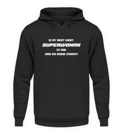 Es ist nicht leicht Superwoman zu sein - Unisex Kapuzenpullover Hoodie-639