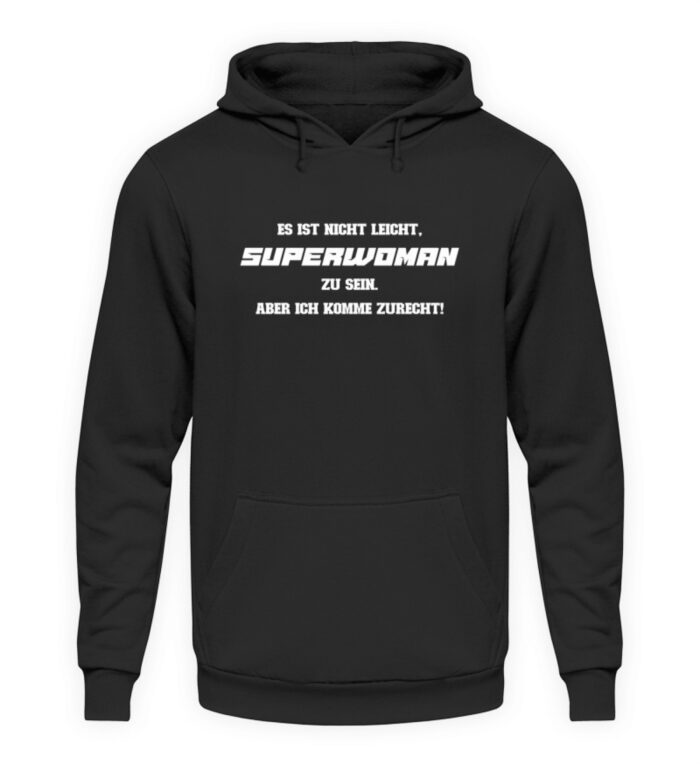 Es ist nicht leicht Superwoman zu sein - Unisex Kapuzenpullover Hoodie-639