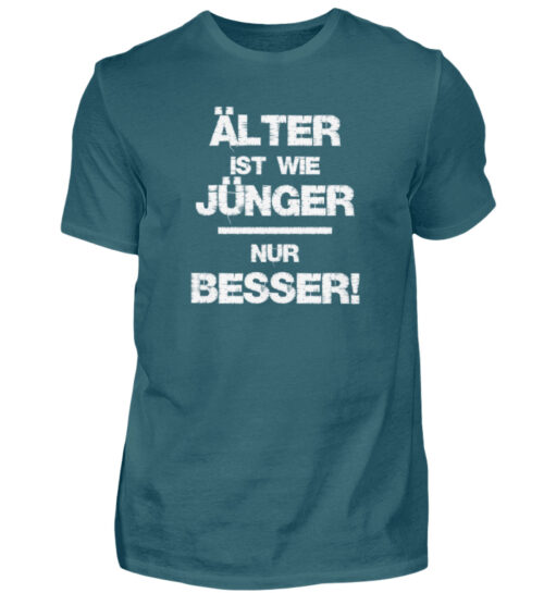 Älter ist wie jünger - nur besser - Herren Shirt-1096