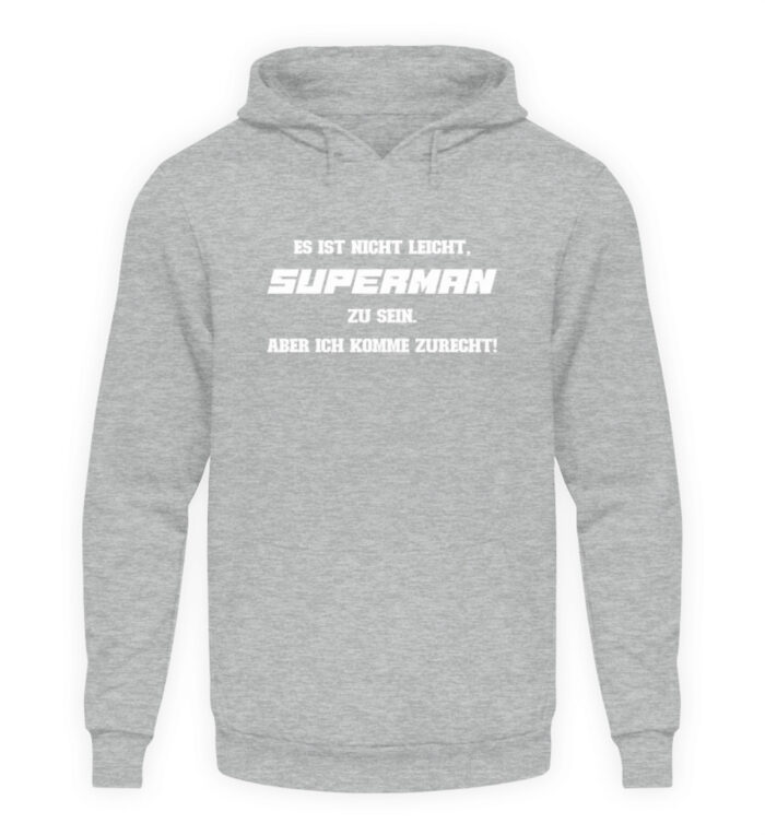 Es ist nicht leicht Superman zu sein - Unisex Kapuzenpullover Hoodie-6807