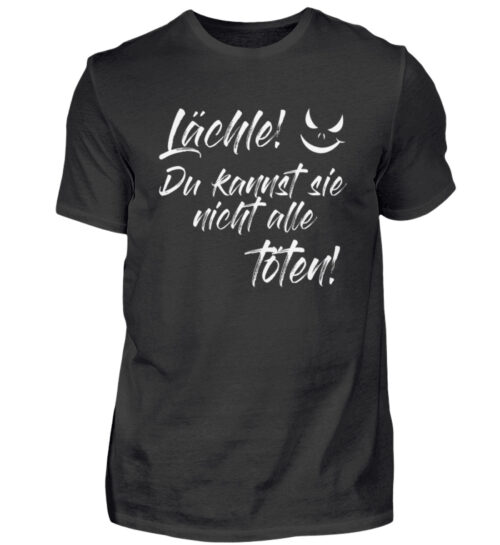 Lächle - du kannst sie nicht alle töten - Herren Shirt-16