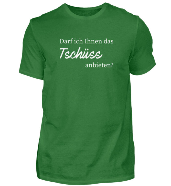 Darf ich Ihnen das Tschüss anbieten? - Herren Shirt-718