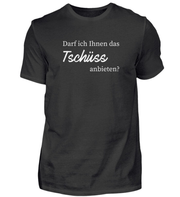 Darf ich Ihnen das Tschüss anbieten? - Herren Shirt-16