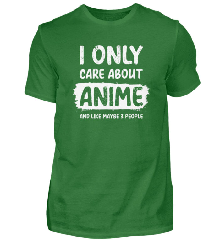 I Only Care About Anime - Herren Shirt-718
