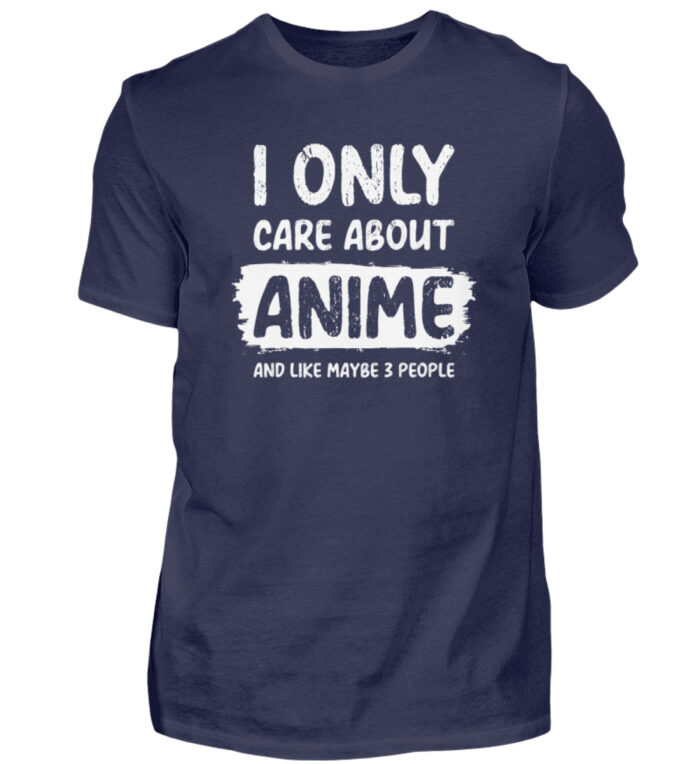 I Only Care About Anime - Herren Shirt-198