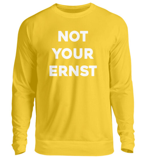 NOT YOUR ERNST - Unisex Pullover-1774