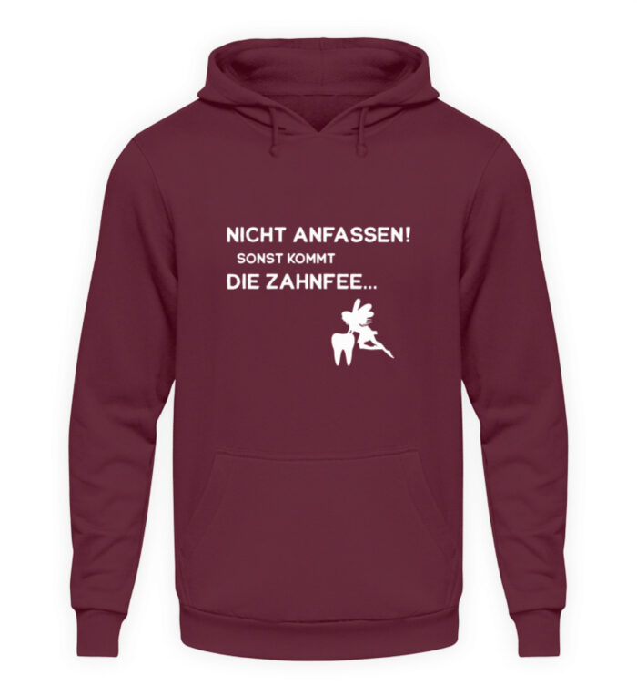 Nicht anfassen! Sonst kommt die Zahnfee. - Unisex Kapuzenpullover Hoodie-839