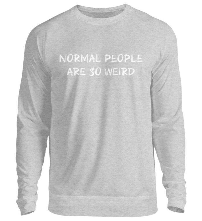 Normal People Are So Weird - Unisex Pullover-17