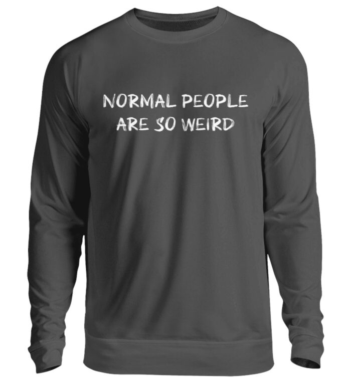 Normal People Are So Weird - Unisex Pullover-1768