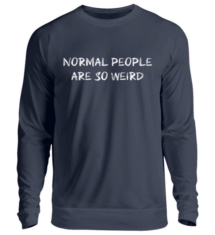 Normal People Are So Weird - Unisex Pullover-1698