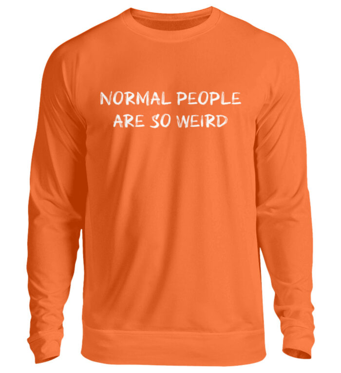 Normal People Are So Weird - Unisex Pullover-1692