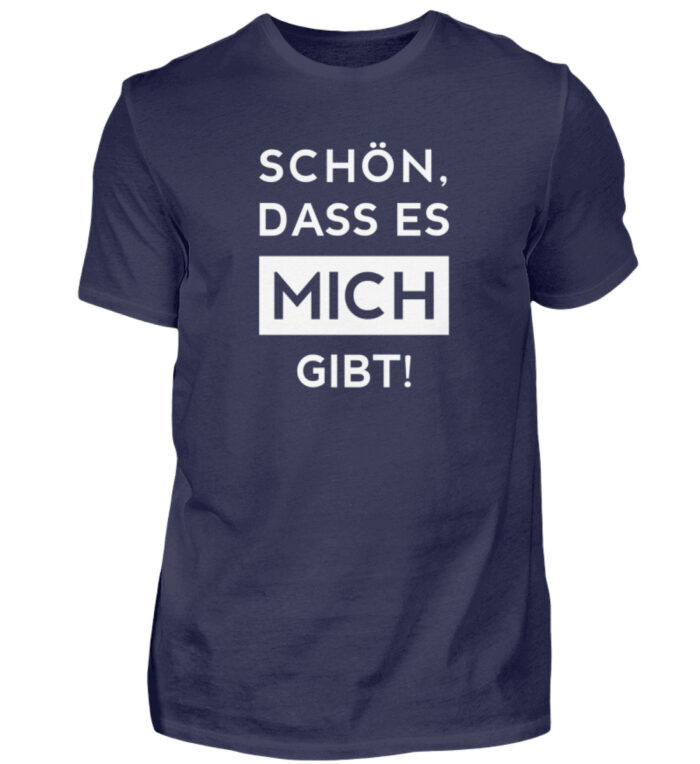 Schön, dass es mich gibt - Herren Shirt-198