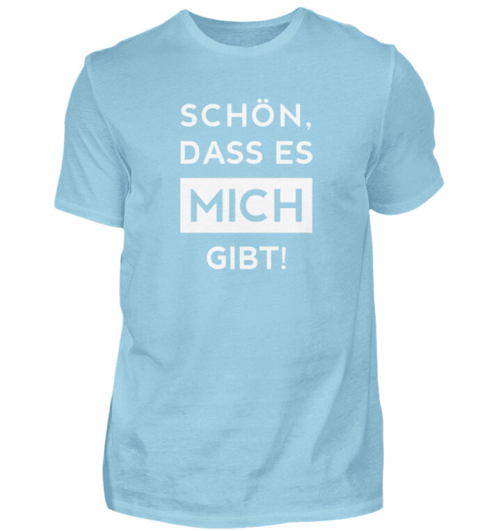 Schön, dass es mich gibt - Herren Shirt-674