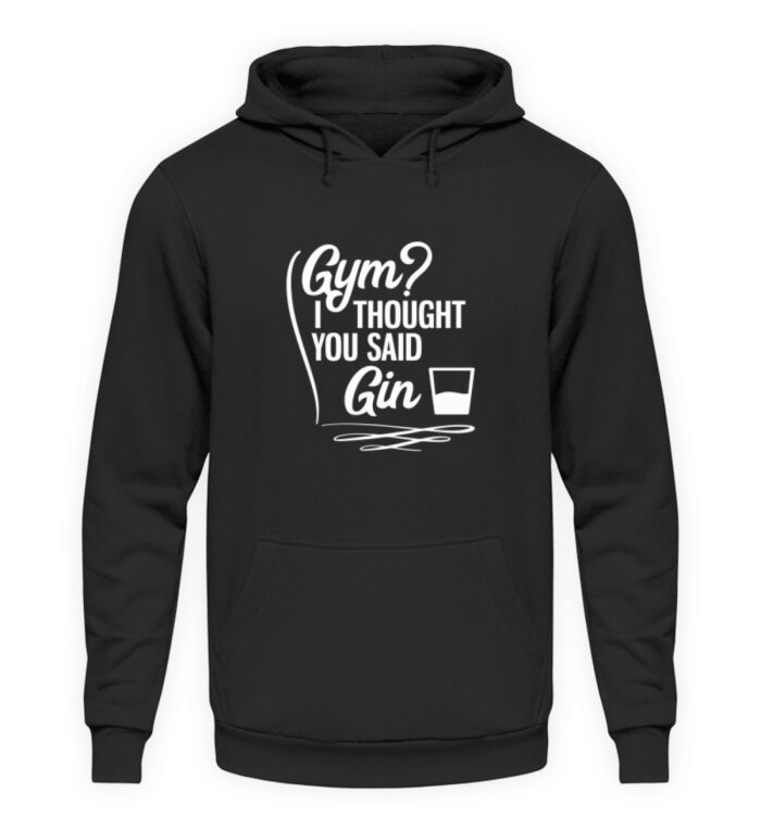 Gym? I thought you said Gin - Unisex Kapuzenpullover Hoodie-639