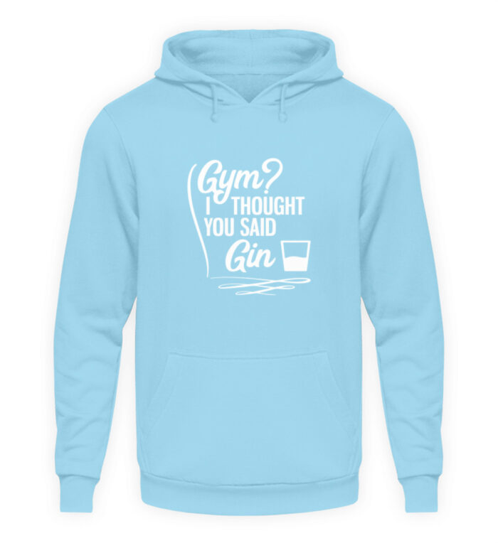 Gym? I thought you said Gin - Unisex Kapuzenpullover Hoodie-674
