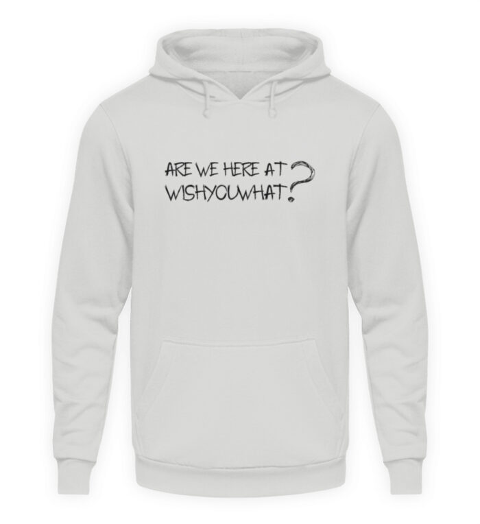 ARE WE HERE AT WISHYOUWHAT? - Unisex Kapuzenpullover Hoodie-23