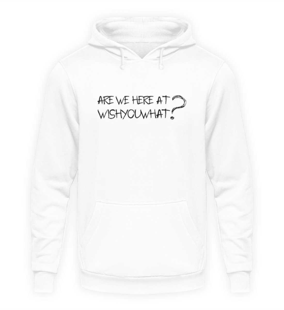 ARE WE HERE AT WISHYOUWHAT? - Unisex Kapuzenpullover Hoodie-1478