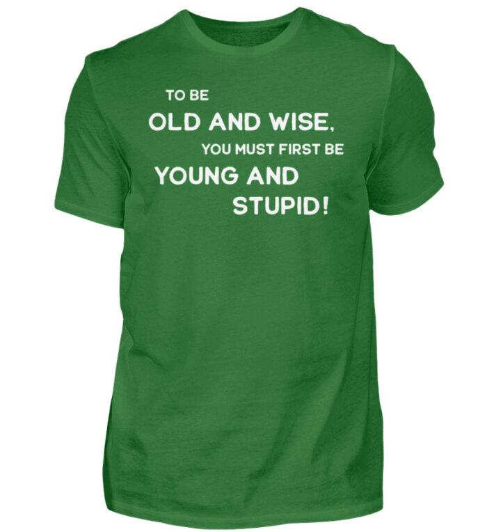 To be old and wise... - Herren Shirt-718