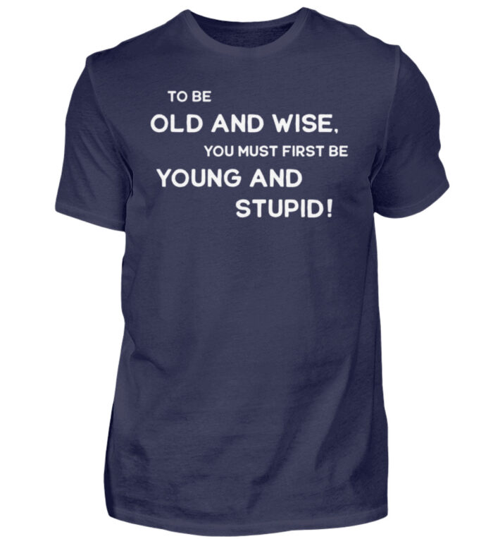 To be old and wise... - Herren Shirt-198