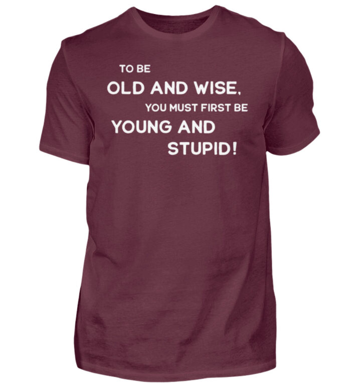 To be old and wise... - Herren Shirt-839
