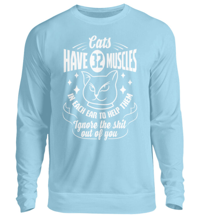 Cats have 32 muscles in each ear - Unisex Pullover-674