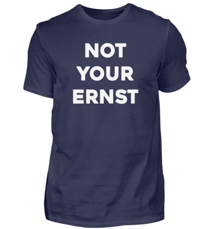 NOT YOUR ERNST - Herren Shirt-198