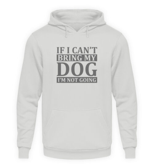 If I can-t bring my dog I-m not going - Unisex Kapuzenpullover Hoodie-23