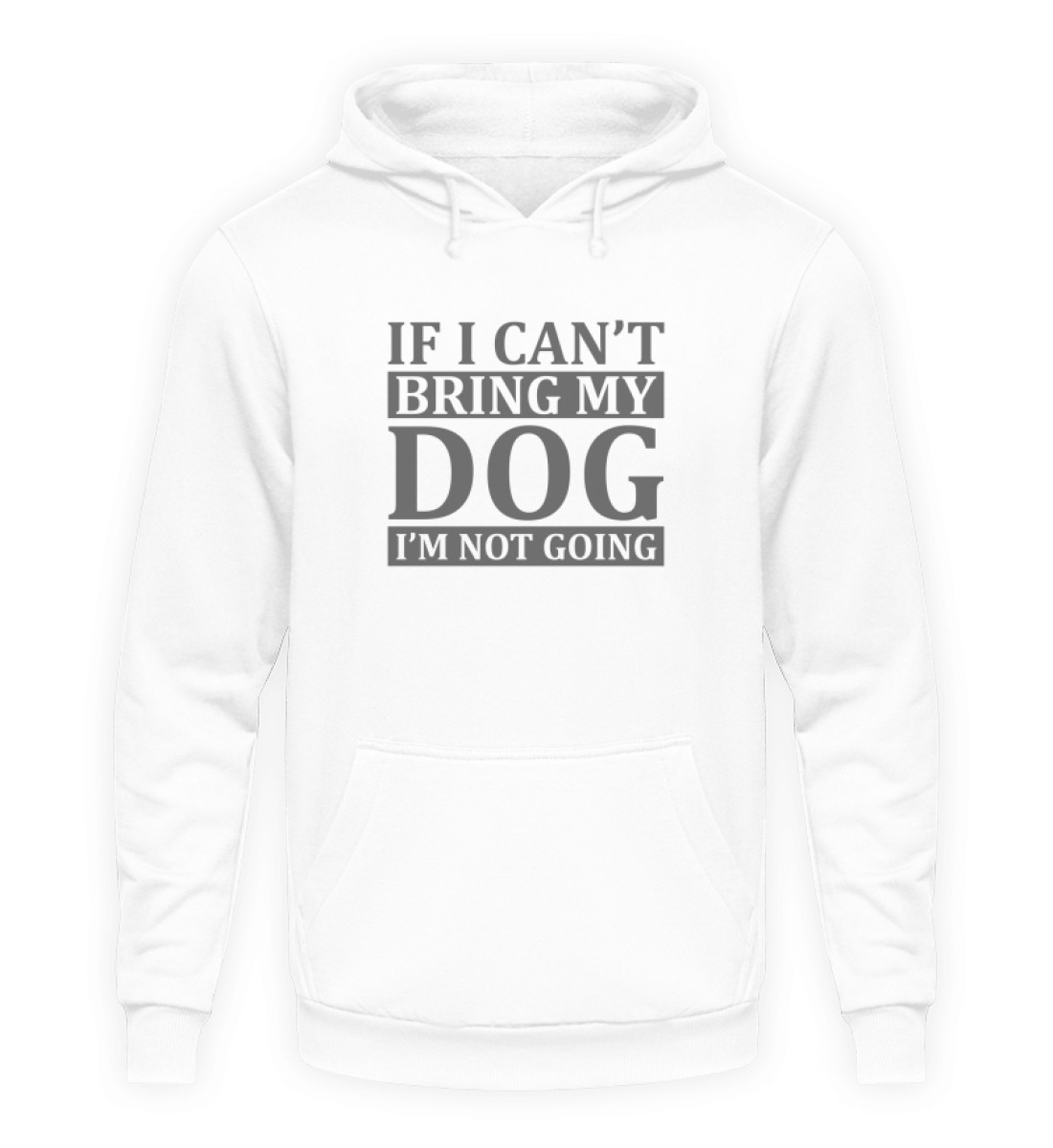 If I can-t bring my dog I-m not going - Unisex Kapuzenpullover Hoodie-1478
