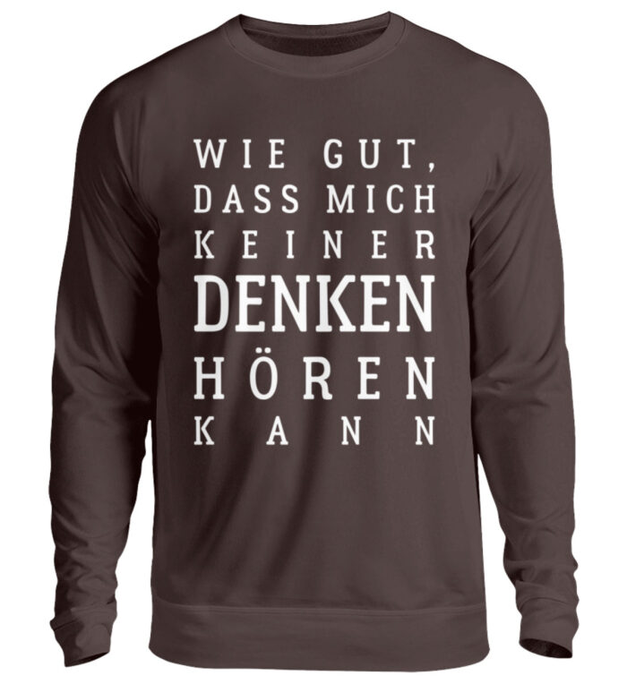 Wie gut, dass mich keiner... - Unisex Pullover-1604