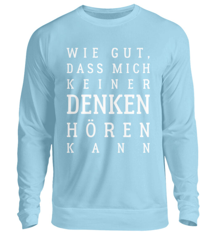 Wie gut, dass mich keiner... - Unisex Pullover-674