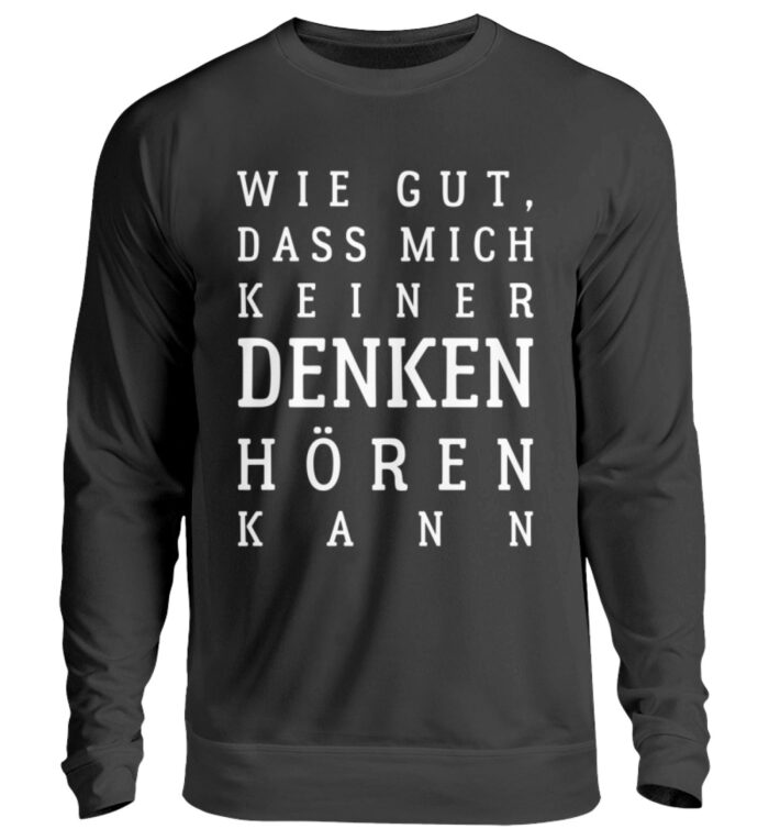Wie gut, dass mich keiner... - Unisex Pullover-1624