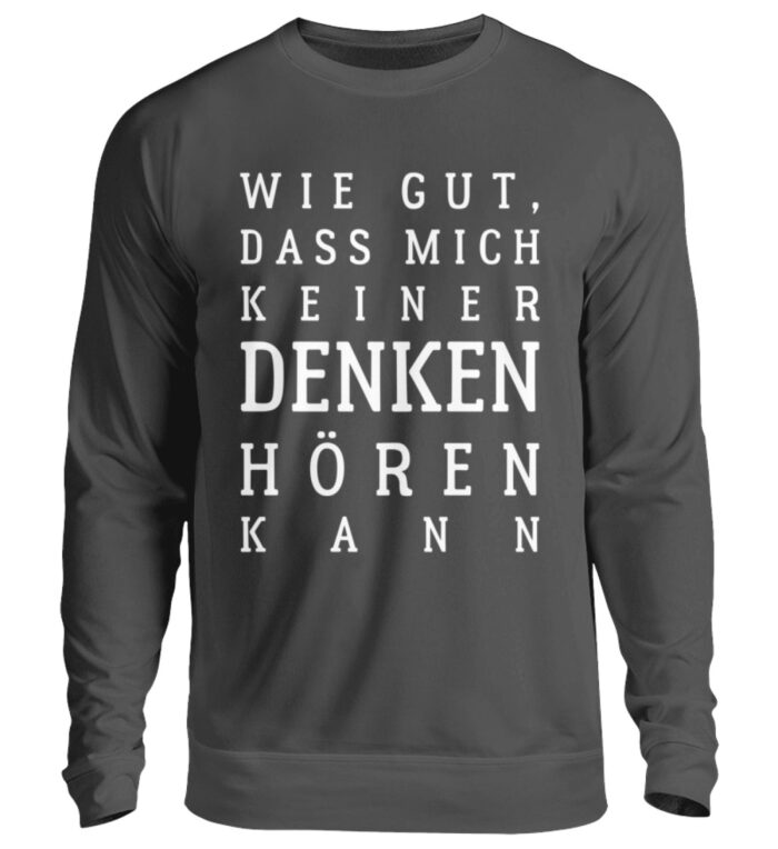 Wie gut, dass mich keiner... - Unisex Pullover-1768