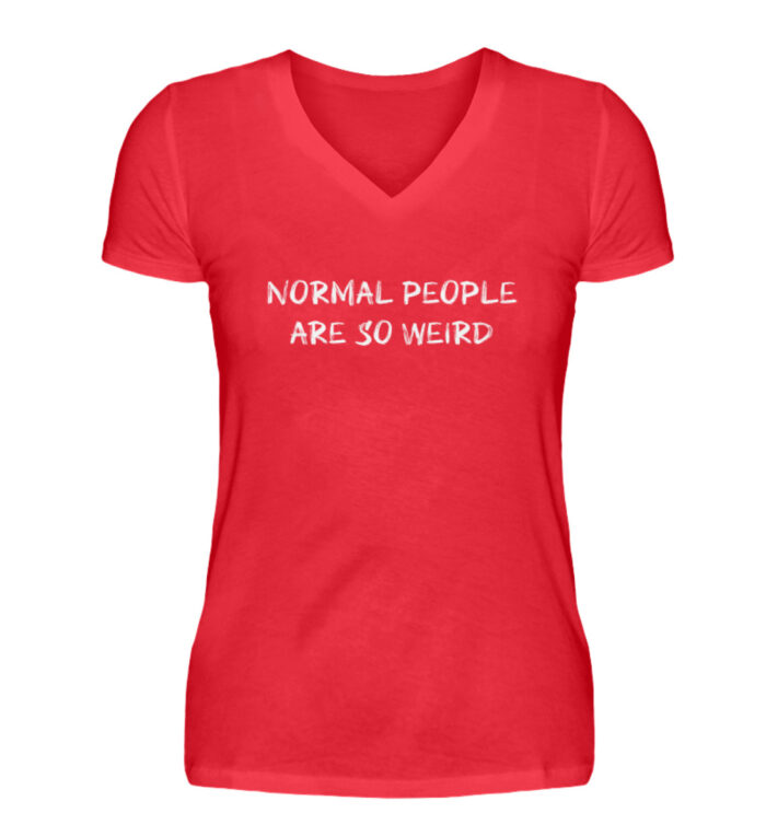 Normal People Are So Weird - V-Neck Damenshirt-2561