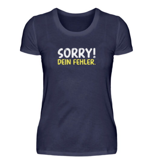 Sorry - dein Fehler - Damenshirt-198