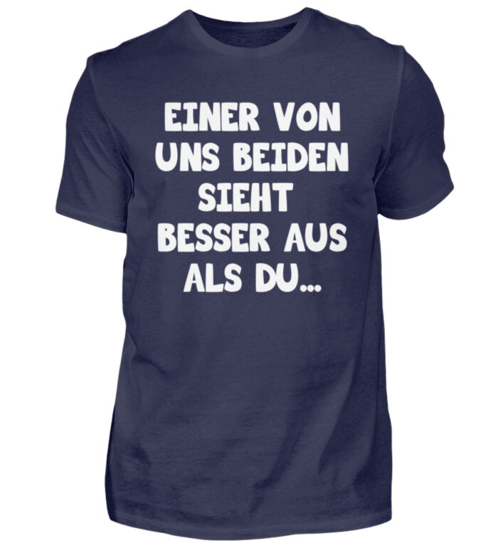 Einer von uns beiden sieht besser aus - Herren Shirt-198