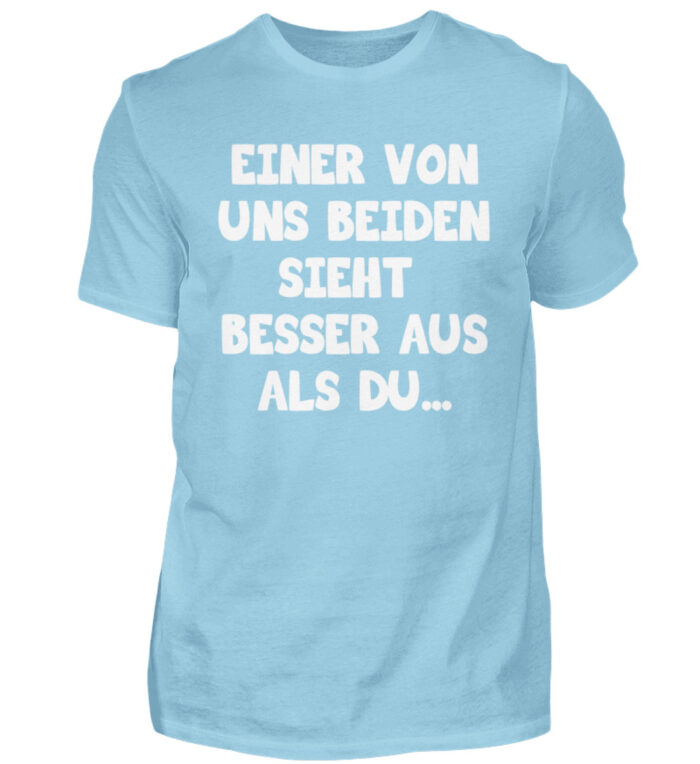 Einer von uns beiden sieht besser aus - Herren Shirt-674