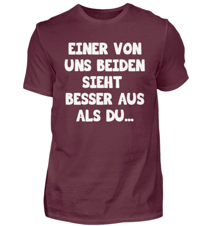 Einer von uns beiden sieht besser aus - Herren Shirt-839