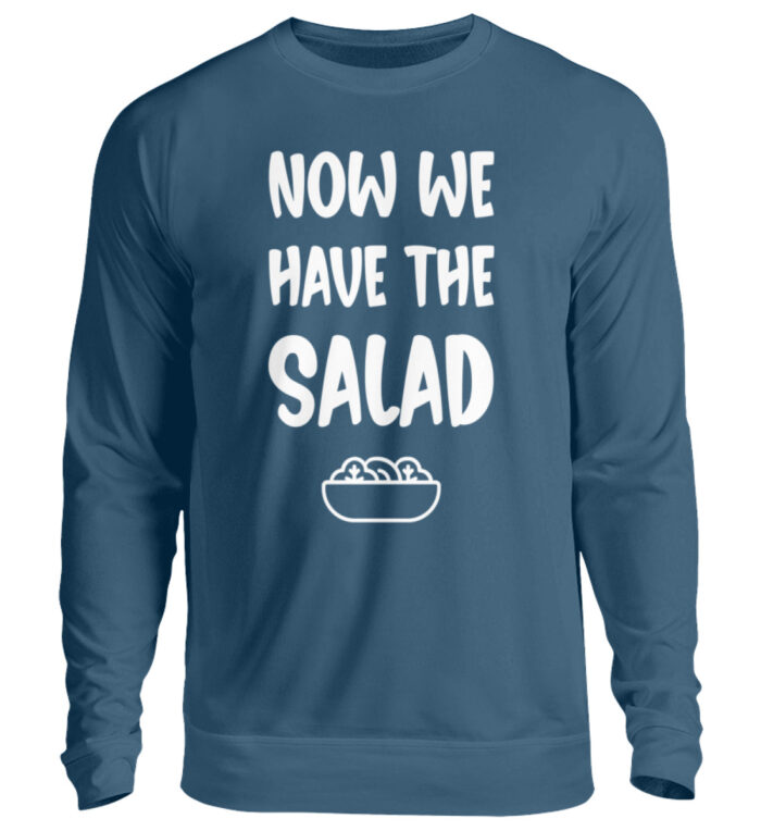 NOW WE HAVE THE SALAD - Unisex Pullover-1461