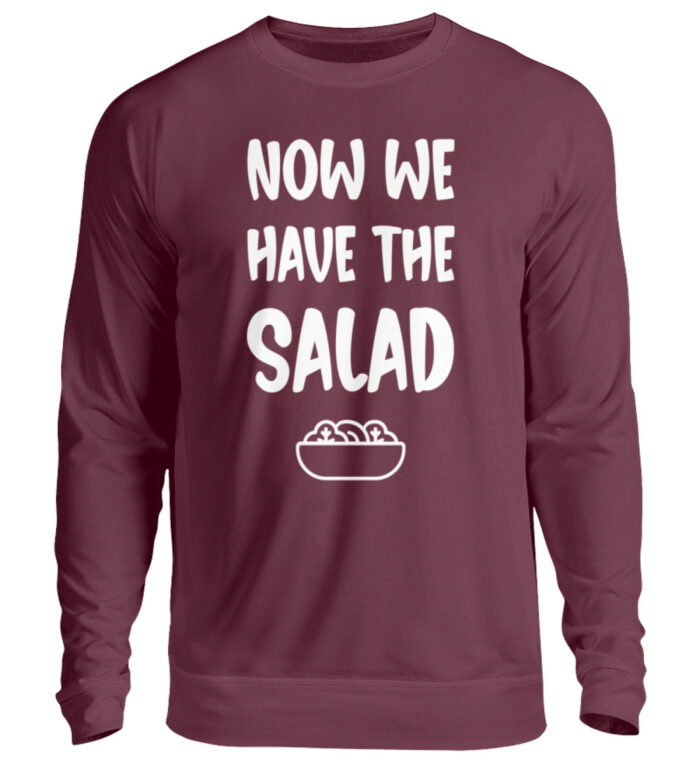 NOW WE HAVE THE SALAD - Unisex Pullover-839