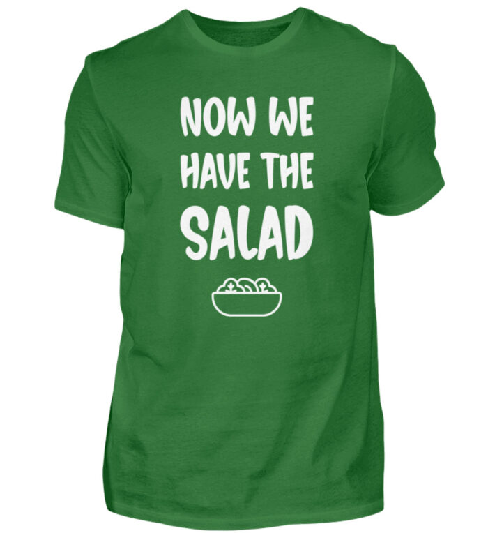 NOW WE HAVE THE SALAD - Herren Shirt-718