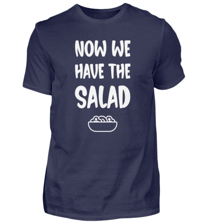 NOW WE HAVE THE SALAD - Herren Shirt-198