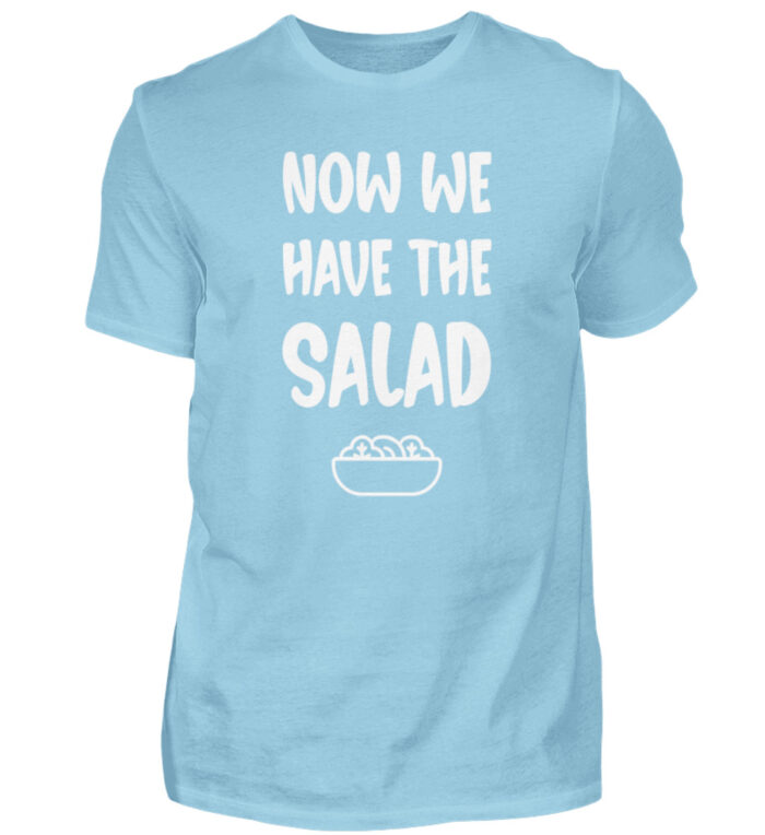 NOW WE HAVE THE SALAD - Herren Shirt-674