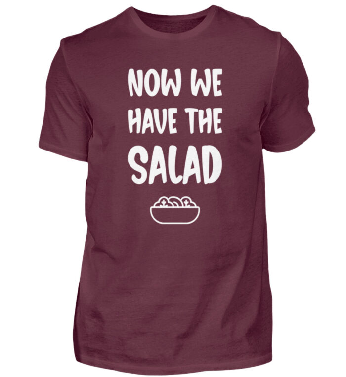 NOW WE HAVE THE SALAD - Herren Shirt-839