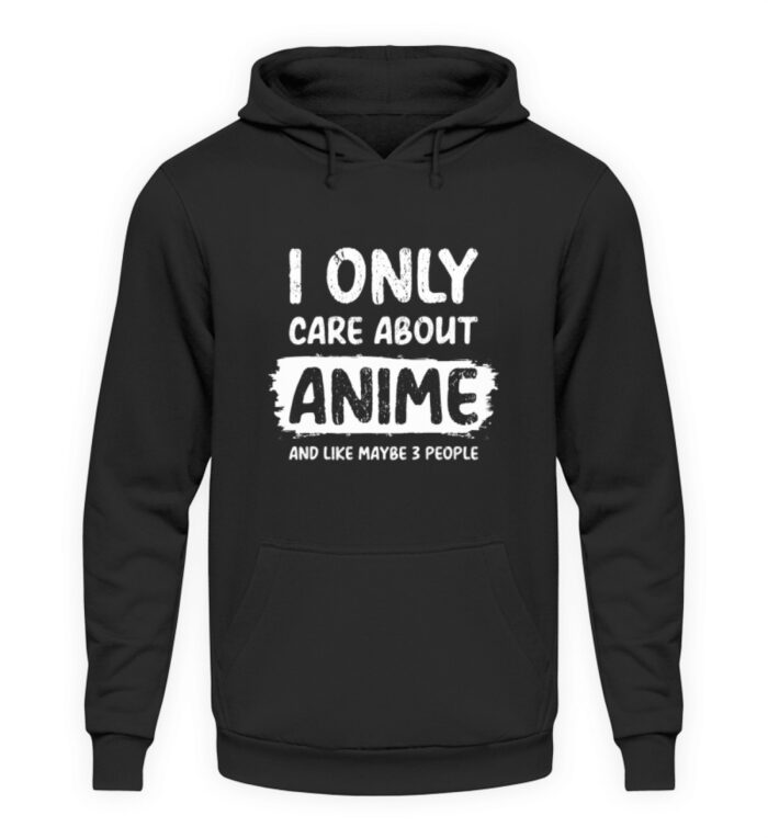 I Only Care About Anime - Unisex Kapuzenpullover Hoodie-639