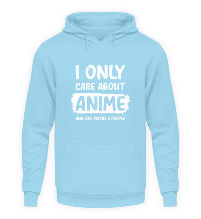 I Only Care About Anime - Unisex Kapuzenpullover Hoodie-674