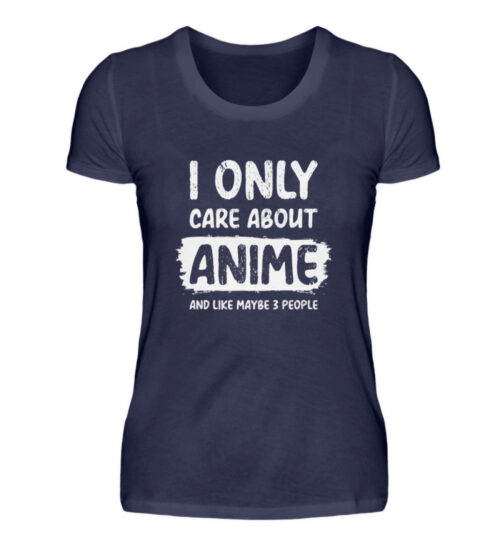 I Only Care About Anime - Damenshirt-198
