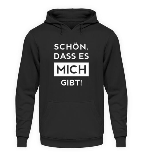 Schön, dass es mich gibt - Unisex Kapuzenpullover Hoodie-639