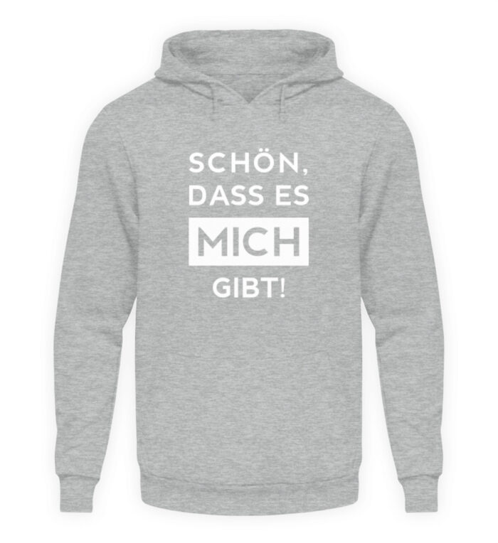 Schön, dass es mich gibt - Unisex Kapuzenpullover Hoodie-6807