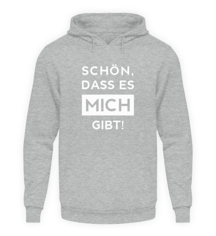 Schön, dass es mich gibt - Unisex Kapuzenpullover Hoodie-6807