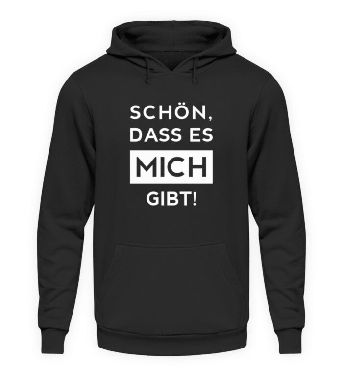 Schön, dass es mich gibt - Unisex Kapuzenpullover Hoodie-639